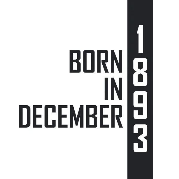 Aralık 1893 Doğumlu Aralık 1893 Doğanlar Için Doğum Günü Kutlaması — Stok Vektör