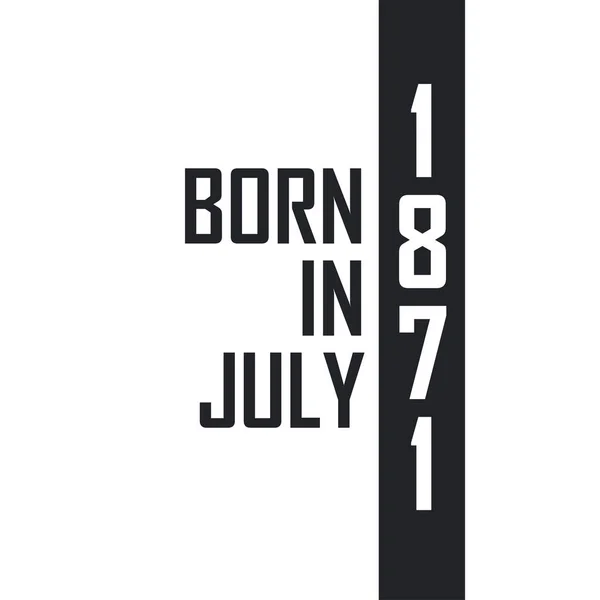 Γεννήθηκε Τον Ιούλιο Του 1871 Εορτασμός Γενεθλίων Για Όσους Γεννήθηκαν — Διανυσματικό Αρχείο