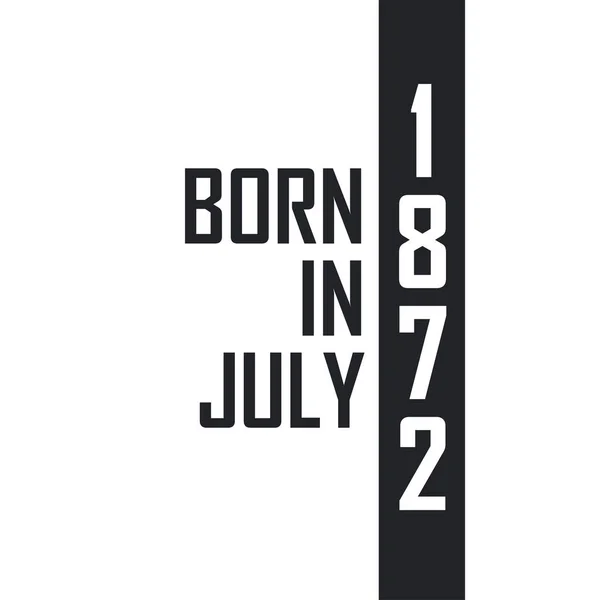 1872 Júliusában Született Születésnapi Ünnepség Azoknak Akik 1872 Júliusában Születtek — Stock Vector