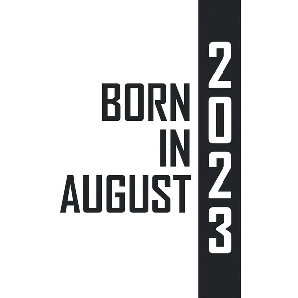 Ağustos 2023 Doğumlu Ağustos 2023 Doğanlar Için Doğum Günü Kutlaması — Stok Vektör