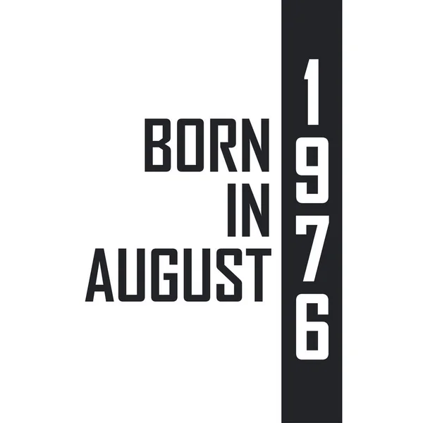 Γεννήθηκε Τον Αύγουστο Του 1976 Γιορτή Γενεθλίων Για Όσους Γεννήθηκαν — Διανυσματικό Αρχείο