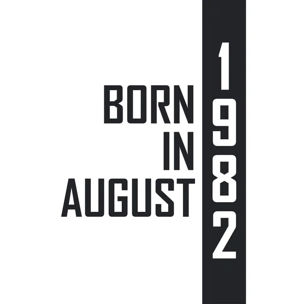 Nascido Agosto 1982 Celebração Aniversário Para Aqueles Nascidos Agosto 1982 — Vetor de Stock