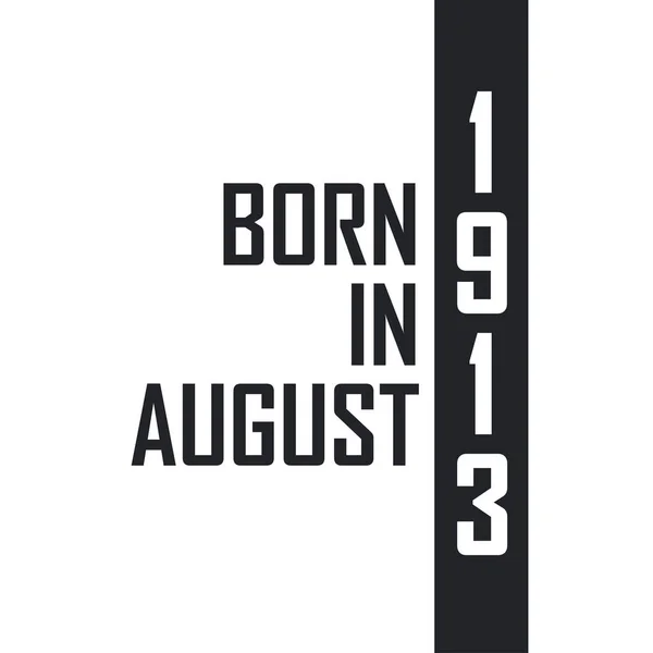 Nascido Agosto 1913 Celebração Aniversário Para Aqueles Nascidos Agosto 1913 —  Vetores de Stock
