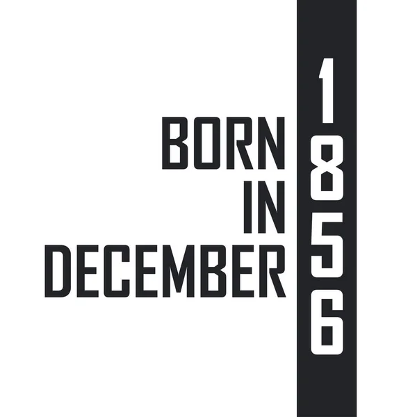 Γεννήθηκε Τον Δεκέμβριο Του 1856 Γιορτή Γενεθλίων Για Όσους Γεννήθηκαν — Διανυσματικό Αρχείο