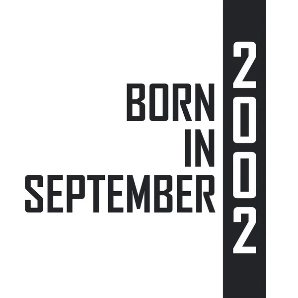 Γεννήθηκε Τον Σεπτέμβριο Του 2002 Γιορτή Γενεθλίων Για Όσους Γεννήθηκαν — Διανυσματικό Αρχείο