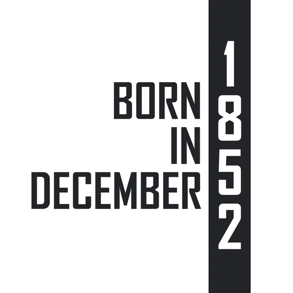 Aralık 1852 Doğumlu Aralık 1852 Doğanlar Için Doğum Günü Kutlaması — Stok Vektör