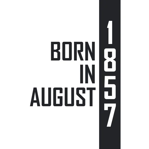 Γεννήθηκε Τον Αύγουστο Του 1857 Γιορτή Γενεθλίων Για Όσους Γεννήθηκαν — Διανυσματικό Αρχείο