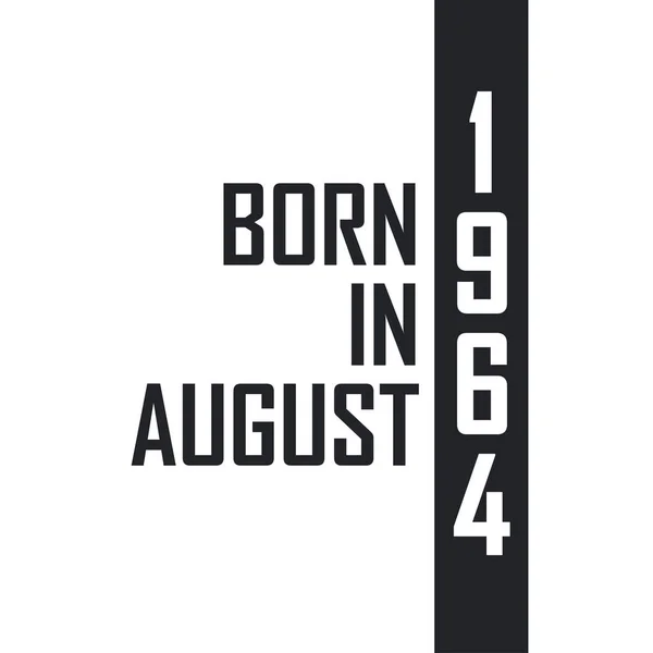 Geboren Augustus 1964 Verjaardagsviering Voor Degenen Geboren Augustus 1964 — Stockvector
