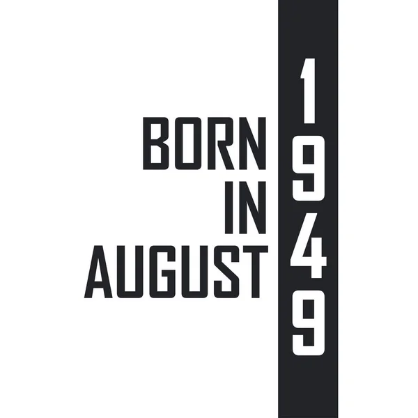 Γεννήθηκε Τον Αύγουστο Του 1949 Γιορτή Γενεθλίων Για Όσους Γεννήθηκαν — Διανυσματικό Αρχείο