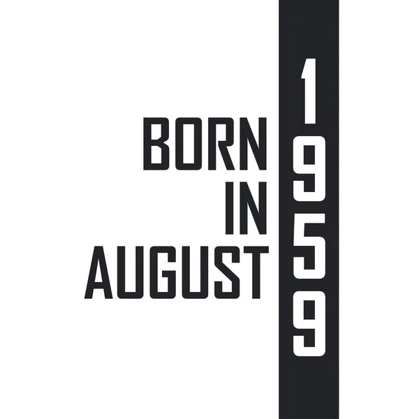 Nascido Agosto 1959 Celebração Aniversário Para Aqueles Nascidos Agosto 1959 — Vetor de Stock