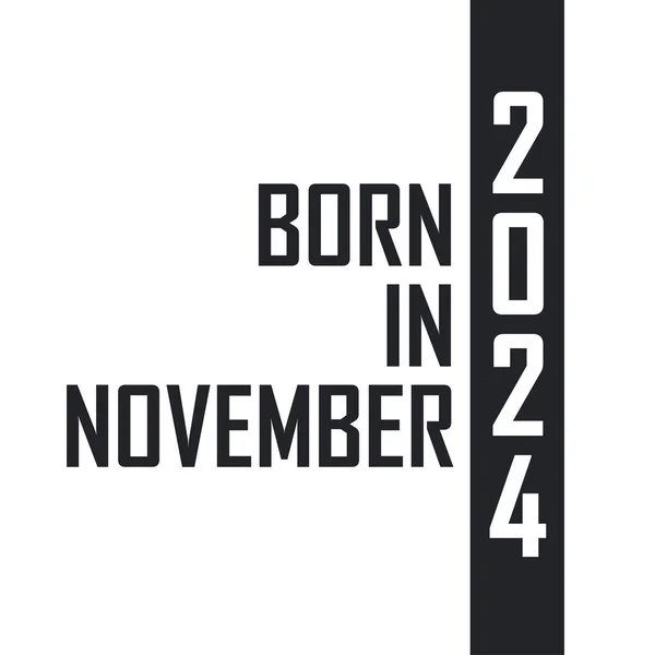 Nato Nel Novembre 2024 Festeggiamenti Compleanno Nati Nel Novembre 2024 — Vettoriale Stock