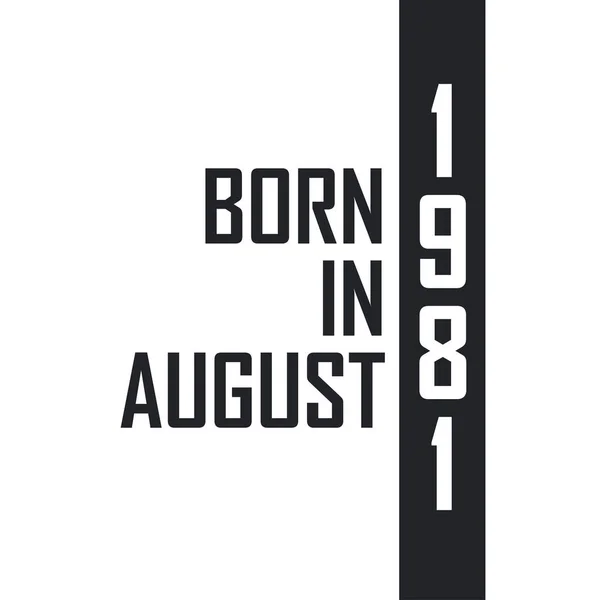 Ağustos 1981 Doğumlu Ağustos 1981 Doğanlar Için Doğum Günü Kutlaması — Stok Vektör
