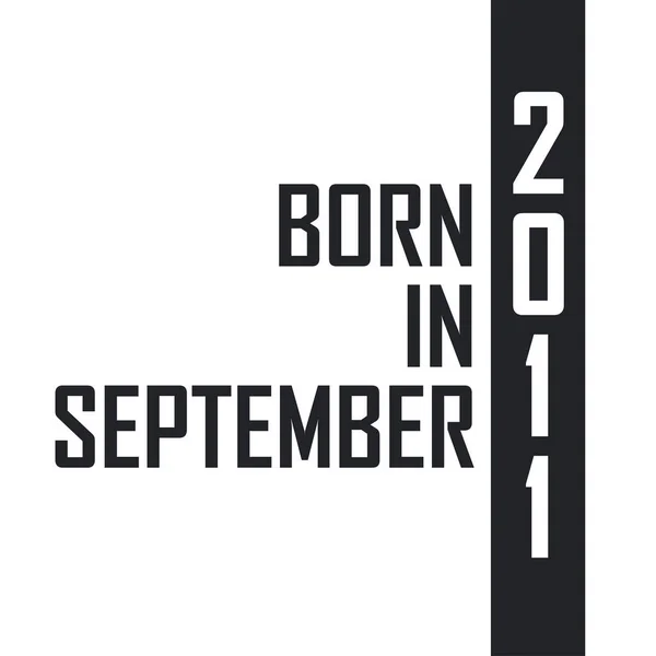 Nascido Setembro 2011 Celebração Aniversário Para Aqueles Nascidos Setembro 2011 — Vetor de Stock