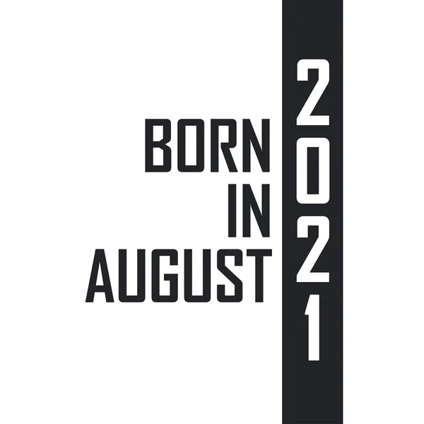 Ağustos 2021 Doğumlu Ağustos 2021 Doğanlar Için Doğum Günü Kutlaması — Stok Vektör