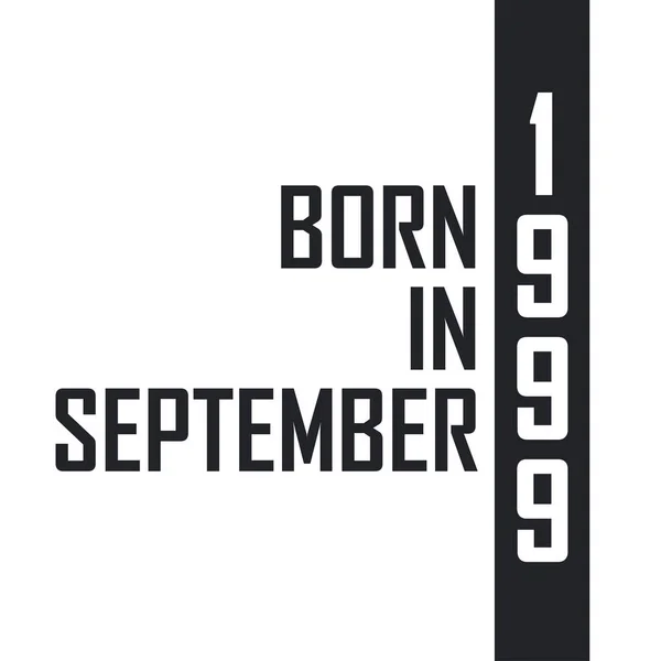 Nascido Setembro 1999 Celebração Aniversário Para Aqueles Nascidos Setembro 1999 — Vetor de Stock