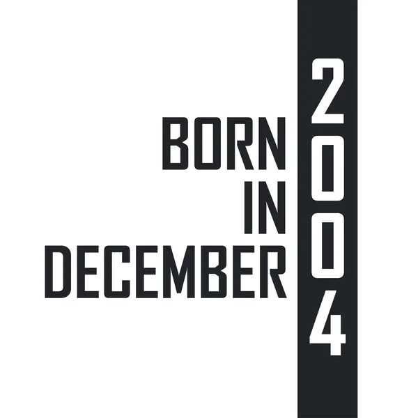 Nato Nel Dicembre 2004 Festeggiamenti Compleanno Nati Nel Dicembre 2004 — Vettoriale Stock