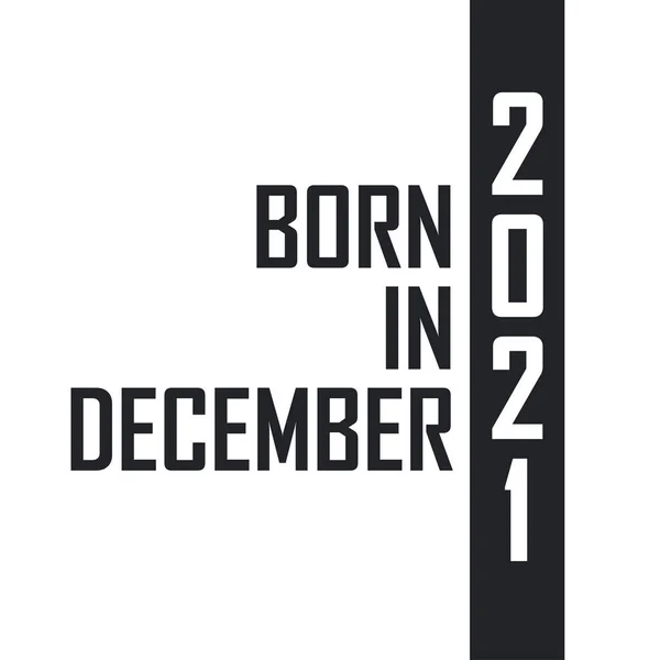 Aralık 2021 Doğumlu Aralık 2021 Doğanlar Için Doğum Günü Kutlaması — Stok Vektör