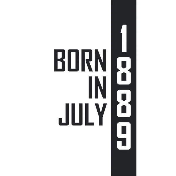 Nascido Julho 1889 Celebração Aniversário Para Aqueles Nascidos Julho 1889 — Vetor de Stock