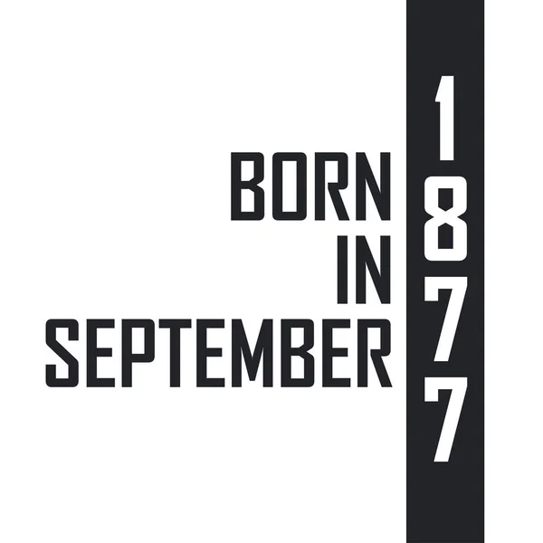 Nato Nel Settembre 1877 Festeggiamenti Compleanno Nati Nel Settembre 1877 — Vettoriale Stock
