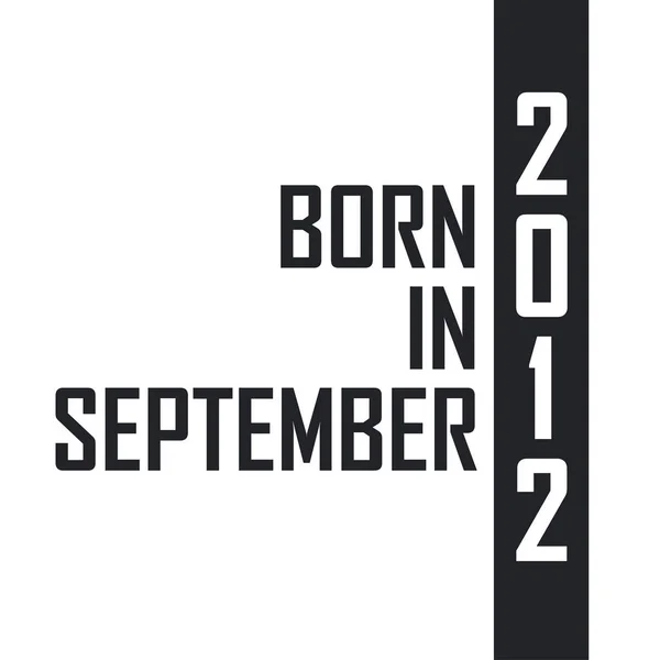 Γεννήθηκε Τον Σεπτέμβριο Του 2012 Γιορτή Γενεθλίων Για Όσους Γεννήθηκαν — Διανυσματικό Αρχείο