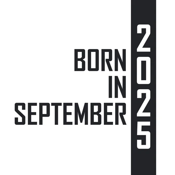 Γεννήθηκε Τον Σεπτέμβριο Του 2025 Γιορτή Γενεθλίων Για Όσους Γεννήθηκαν — Διανυσματικό Αρχείο