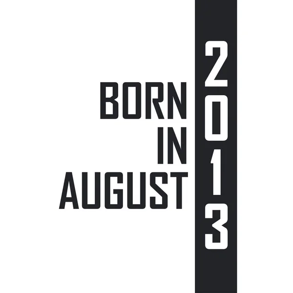 Ağustos 2013 Doğumlu Ağustos 2013 Doğanlar Için Doğum Günü Kutlaması — Stok Vektör