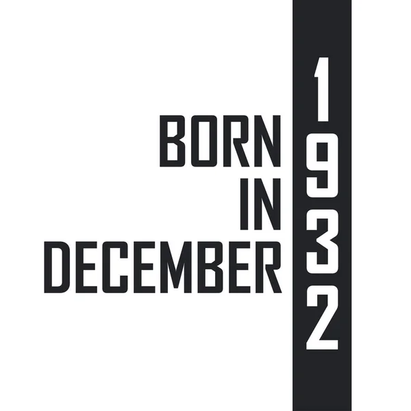 Nato Nel Dicembre 1932 Festeggiamenti Compleanno Nati Nel Dicembre 1932 — Vettoriale Stock