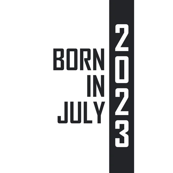Narozen Červenci2023 Narozeninová Oslava Pro Kteří Narodili Červenci 2023 — Stockový vektor