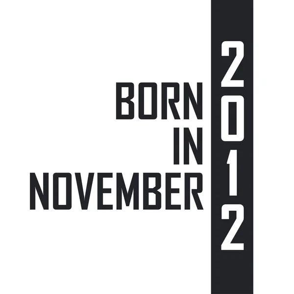 Γεννήθηκε Τον Νοέμβριο Του 2012 Γιορτή Γενεθλίων Για Όσους Γεννήθηκαν — Διανυσματικό Αρχείο