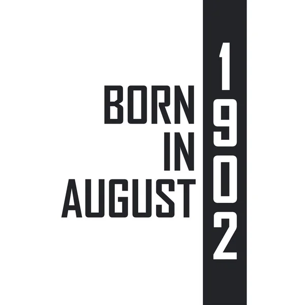 Nascido Agosto 1902 Celebração Aniversário Para Aqueles Nascidos Agosto 1902 — Vetor de Stock