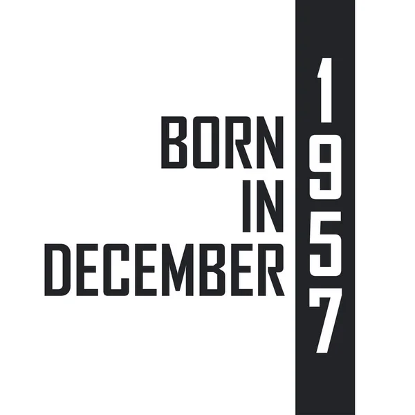 Γεννήθηκε Τον Δεκέμβριο Του 1957 Εορτασμός Γενεθλίων Για Όσους Γεννήθηκαν — Διανυσματικό Αρχείο