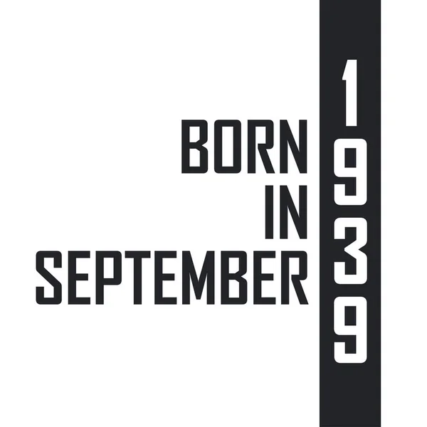 Γεννήθηκε Τον Σεπτέμβριο Του 1939 Γιορτή Γενεθλίων Για Όσους Γεννήθηκαν — Διανυσματικό Αρχείο