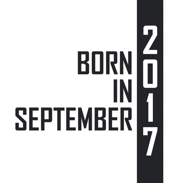 Γεννήθηκε Τον Σεπτέμβριο Του 2017 Γιορτή Γενεθλίων Για Όσους Γεννήθηκαν — Διανυσματικό Αρχείο