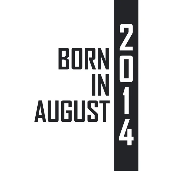 Geboren Augustus 2014 Verjaardagsfeest Voor Degenen Die Geboren Zijn Augustus — Stockvector