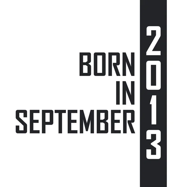 Eylül 2013 Doğumlu Eylül 2013 Doğanlar Için Doğum Günü Kutlaması — Stok Vektör