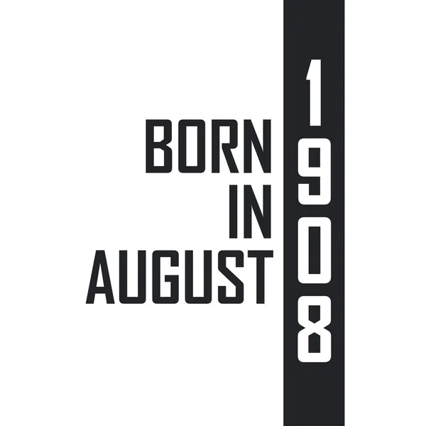 Nascido Agosto 1908 Celebração Aniversário Para Aqueles Nascidos Agosto 1908 — Vetor de Stock