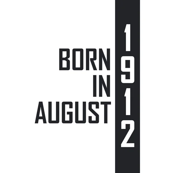 Nascido Agosto 1912 Celebração Aniversário Para Aqueles Nascidos Agosto 1912 —  Vetores de Stock
