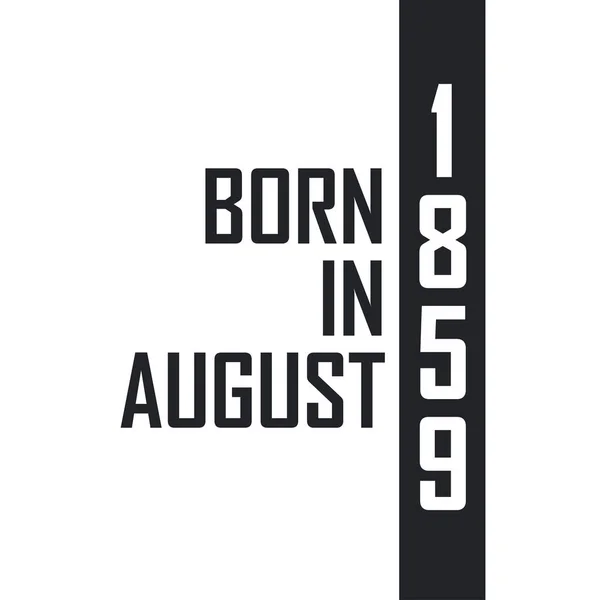 Γεννήθηκε Τον Αύγουστο Του 1859 Εορτασμός Γενεθλίων Για Όσους Γεννήθηκαν — Διανυσματικό Αρχείο