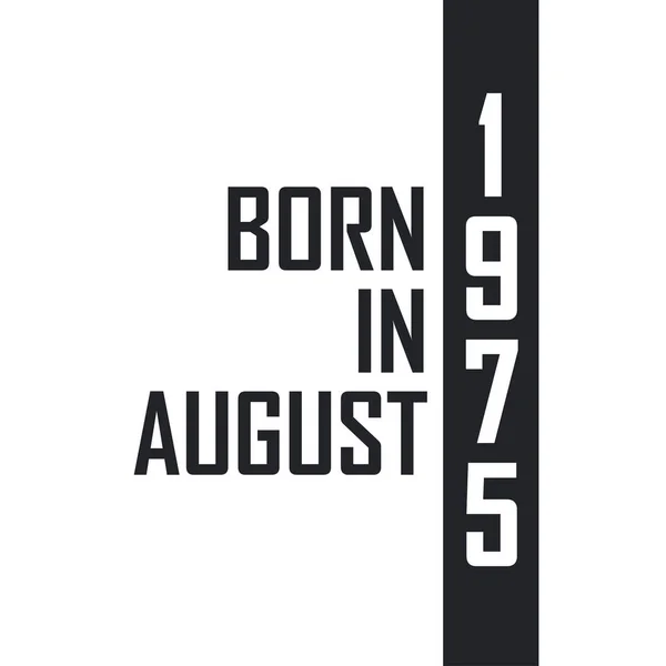 Γεννήθηκε Τον Αύγουστο Του 1975 Γιορτή Γενεθλίων Για Όσους Γεννήθηκαν — Διανυσματικό Αρχείο