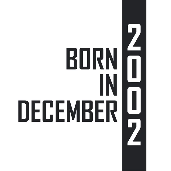 Geboren December 2002 Verjaardagsviering Voor Degenen Die Geboren Zijn December — Stockvector