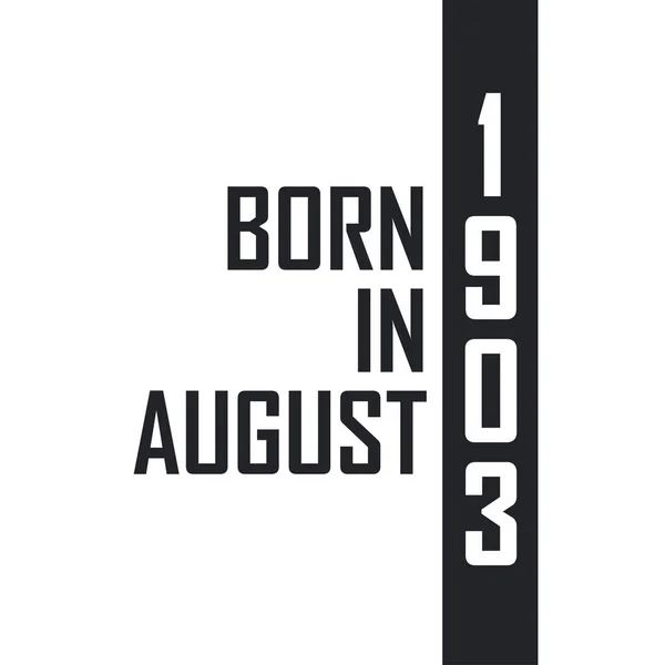 Nascido Agosto 1903 Celebração Aniversário Para Aqueles Nascidos Agosto 1903 — Vetor de Stock