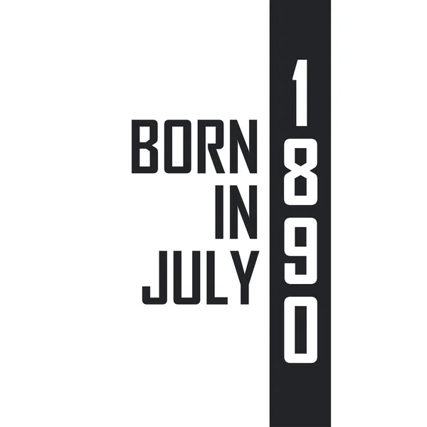Nascido Julho 1890 Celebração Aniversário Para Aqueles Nascidos Julho 1890 —  Vetores de Stock