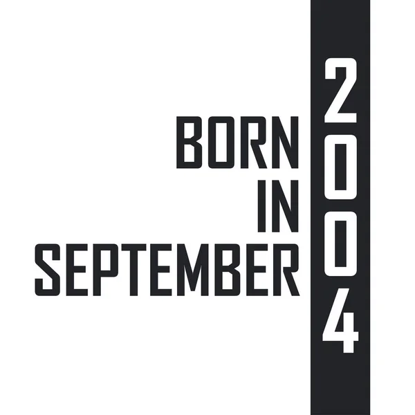 Γεννήθηκε Τον Σεπτέμβριο Του 2004 Εορτασμός Γενεθλίων Για Όσους Γεννήθηκαν — Διανυσματικό Αρχείο