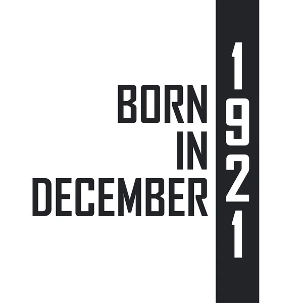Родился Декабре 1921 Года Празднование Дня Рождения Тех Родился Декабре — стоковый вектор
