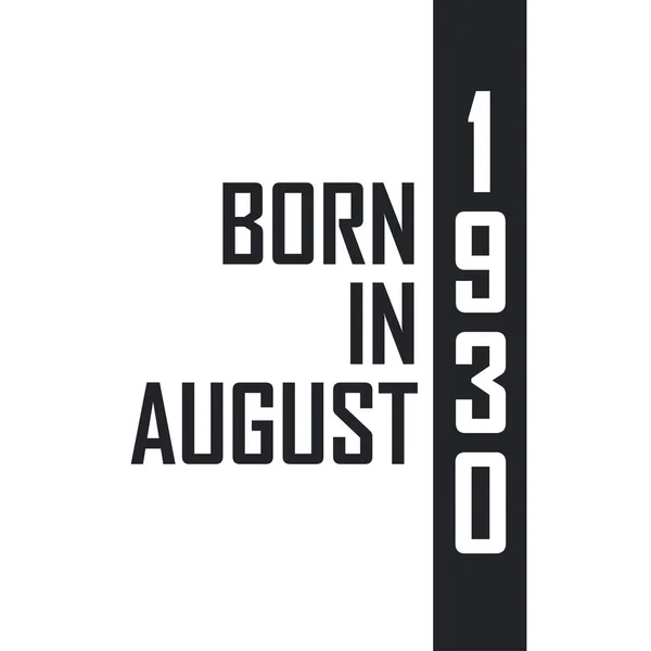 Nascido Agosto 1930 Celebração Aniversário Para Aqueles Nascidos Agosto 1930 — Vetor de Stock