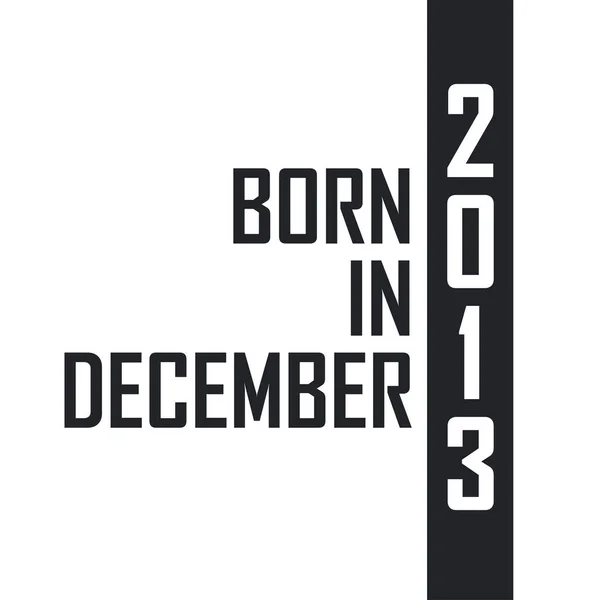Aralık 2013 Doğumlu Aralık 2013 Doğanlar Için Doğum Günü Kutlaması — Stok Vektör