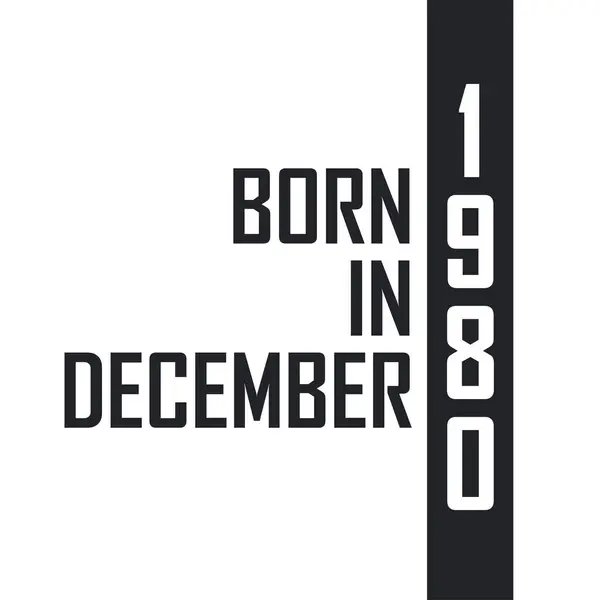 Nascido Dezembro 1980 Celebração Aniversário Para Aqueles Nascidos Dezembro 1980 — Vetor de Stock