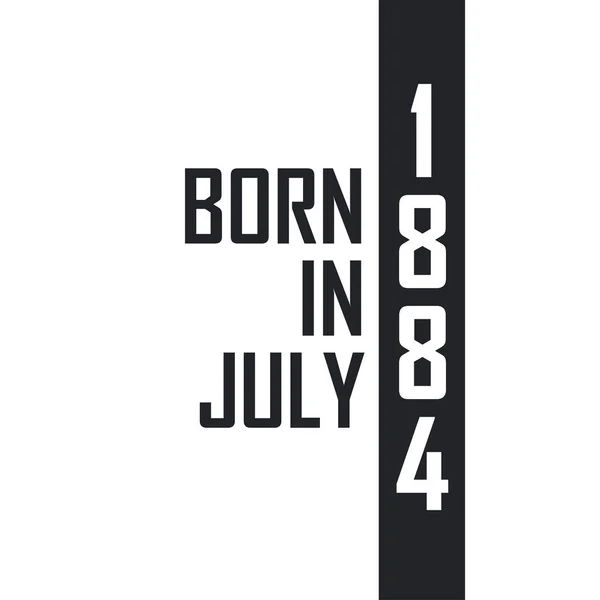 1884 Júliusában Született Születésnapi Ünnepség Azoknak Akik 1884 Júliusában Születtek — Stock Vector
