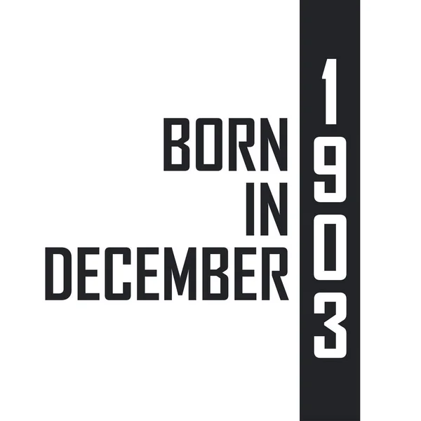 Γεννήθηκε Τον Δεκέμβριο Του 1903 Γιορτή Γενεθλίων Για Όσους Γεννήθηκαν — Διανυσματικό Αρχείο