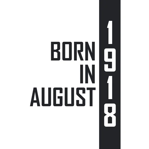 Ağustos 1918 Doğumlu Ağustos 1918 Doğanlar Için Doğum Günü Kutlaması — Stok Vektör